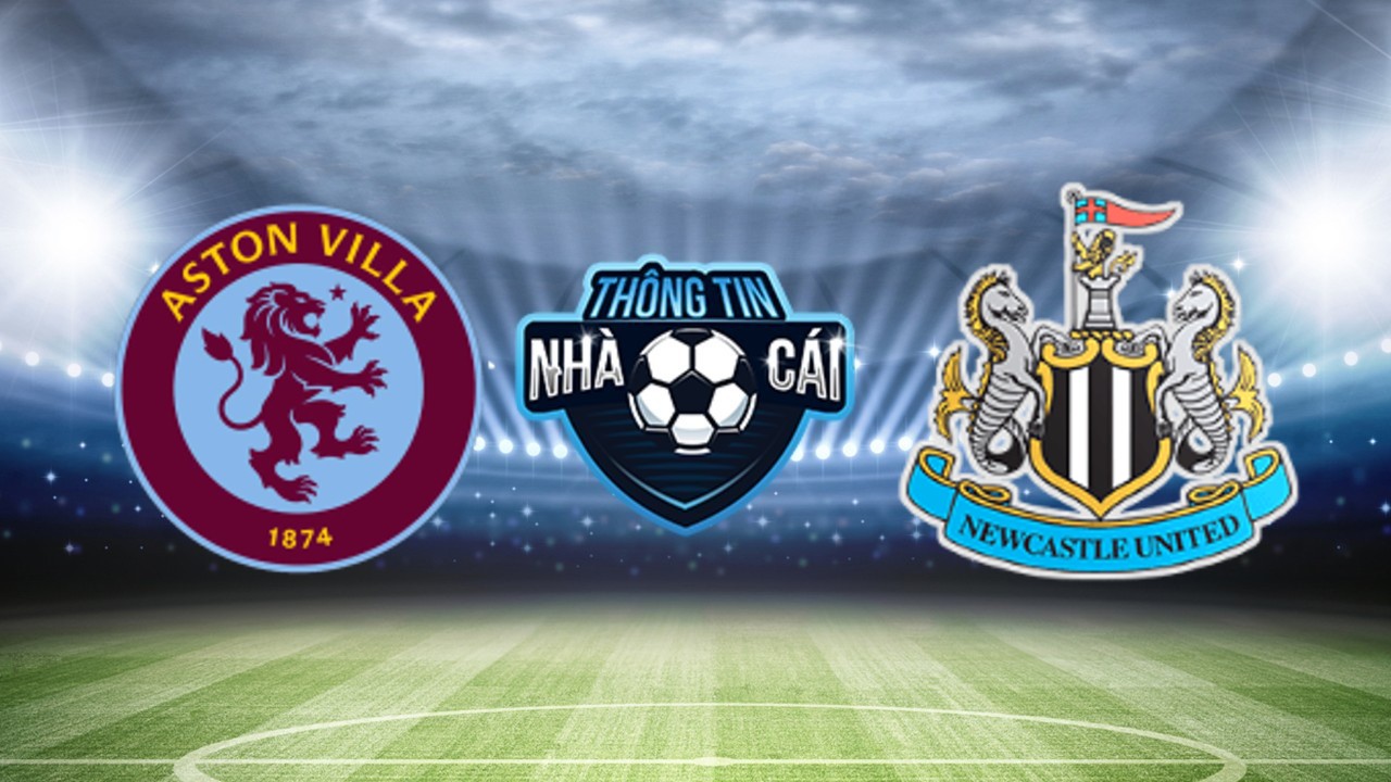 Aston Villa vs Newcastle – Soi kèo nhà cái 31/01/2024: Khát vọng phục thù